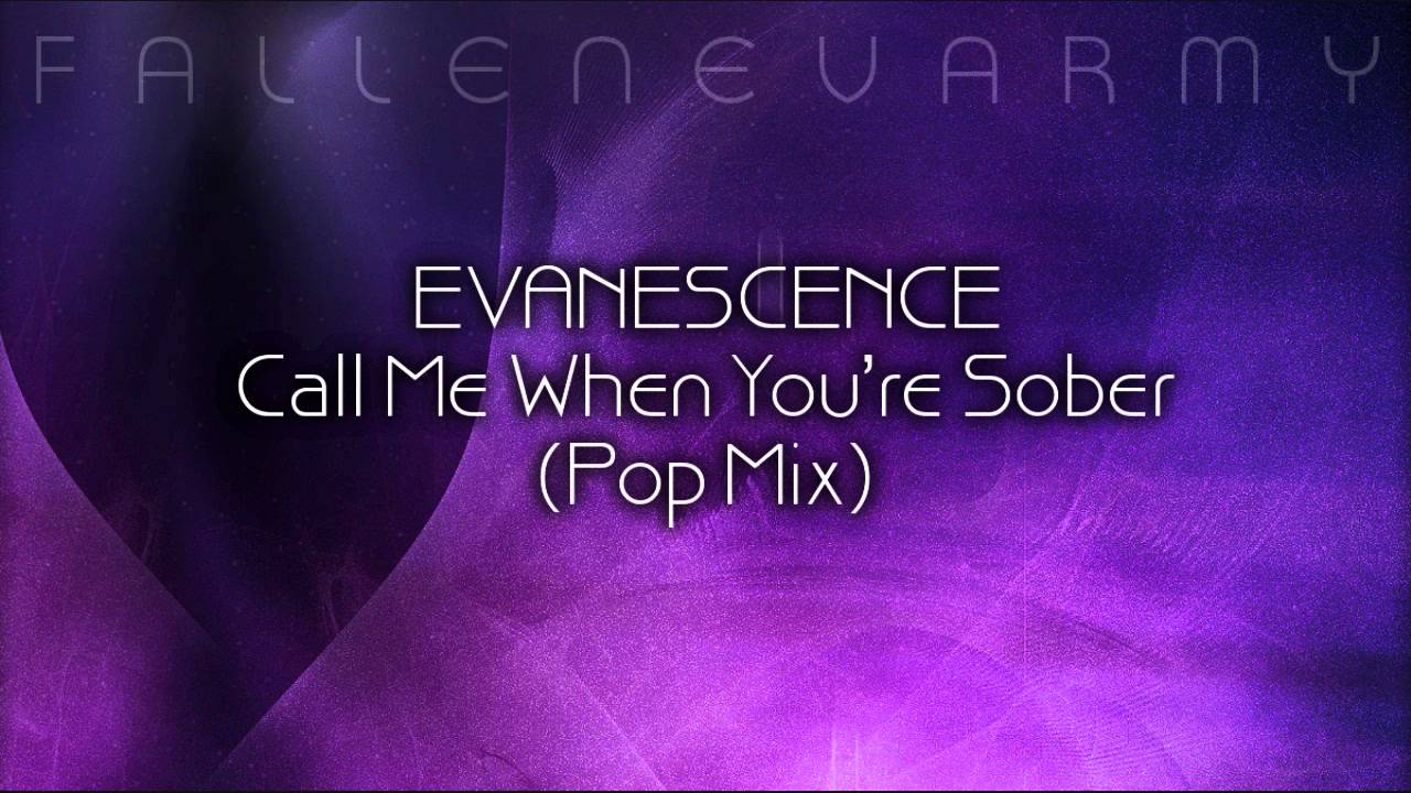 Evanescence - Call Me When You're Sober (Pop Mix) by FallenEvArmy