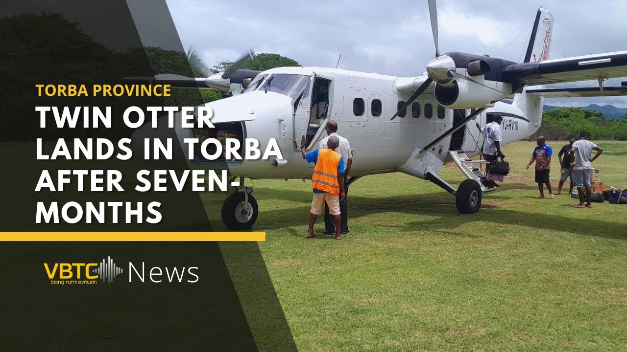Air Vanuatu Twin Otter Finally Lands in Torba Province After Seven-Month Wait | VBTC News