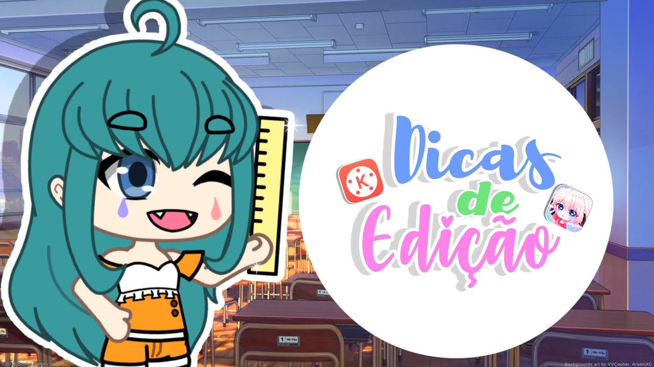 DICAS DE EDIÇÃO [ Gacha Life ]
