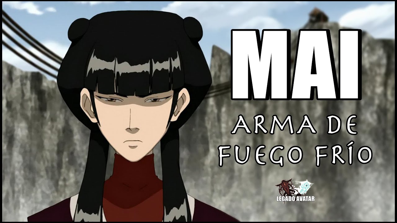 Mai, Análisis de Personaje (Avatar The Last Airbender)