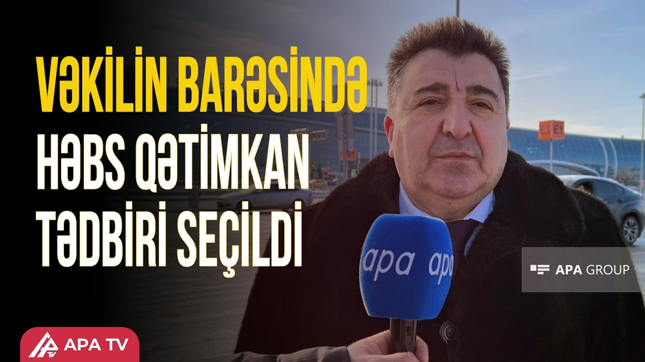 Azərbaycanlı vəkil həbs olundu | APA TV