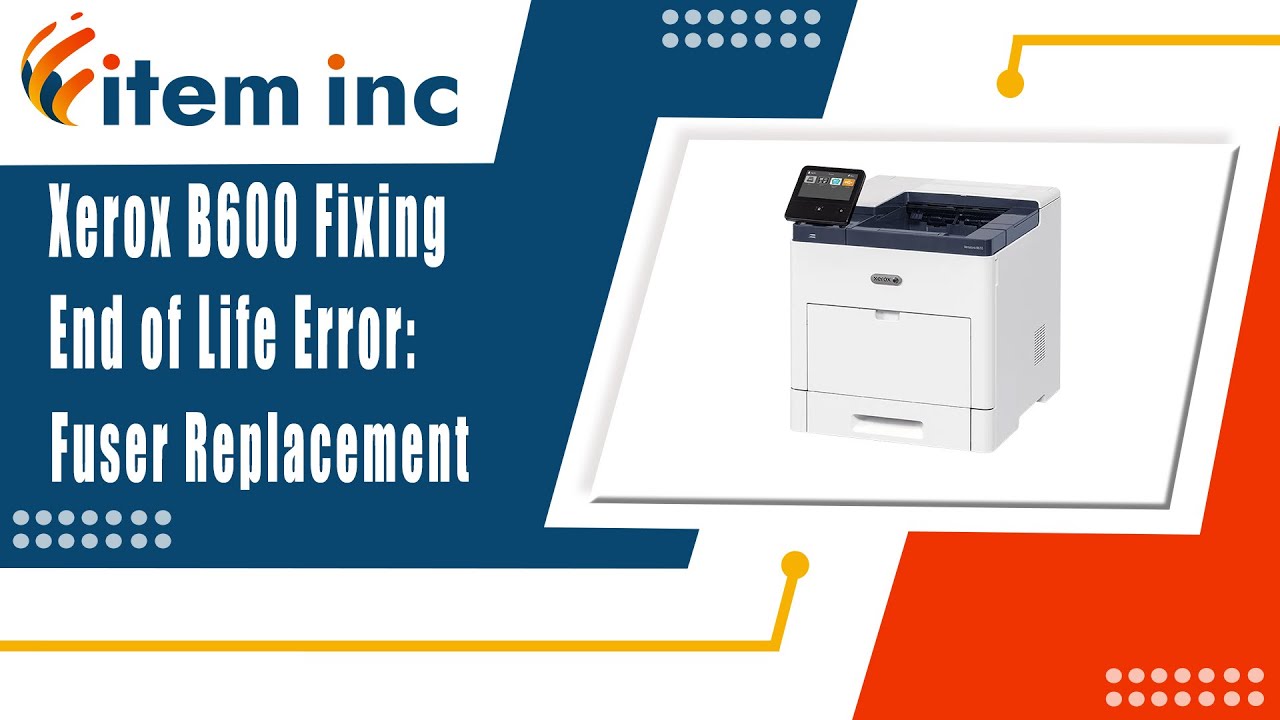 Xerox B600 Fixing End of Life Error: Fuser Replacement