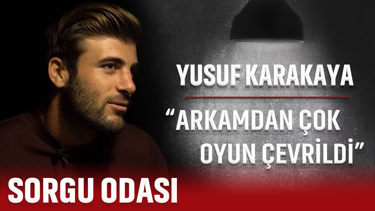 YUSUF KARAKAYA: SOKAKTA, SALONLARDA YATTIM !!! SORGU ODASI