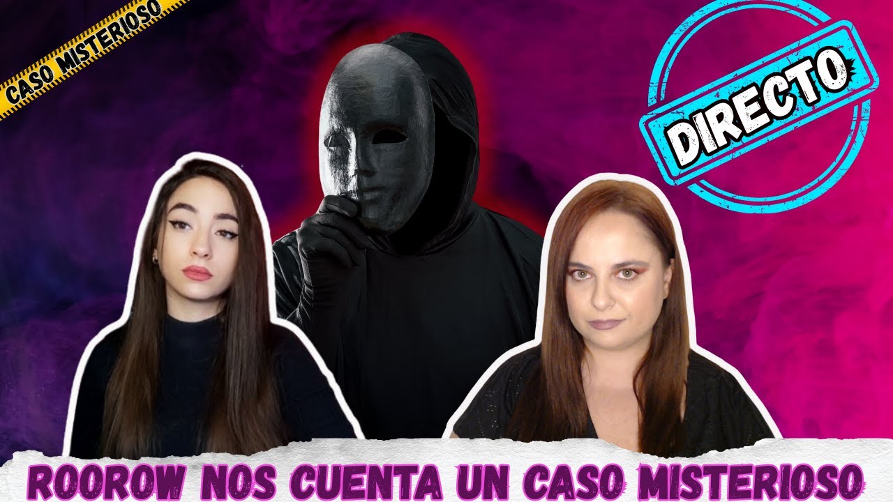 DIRECTO. @Roorow  nos cuenta UN CASO MISTERIOSO que desconocemos