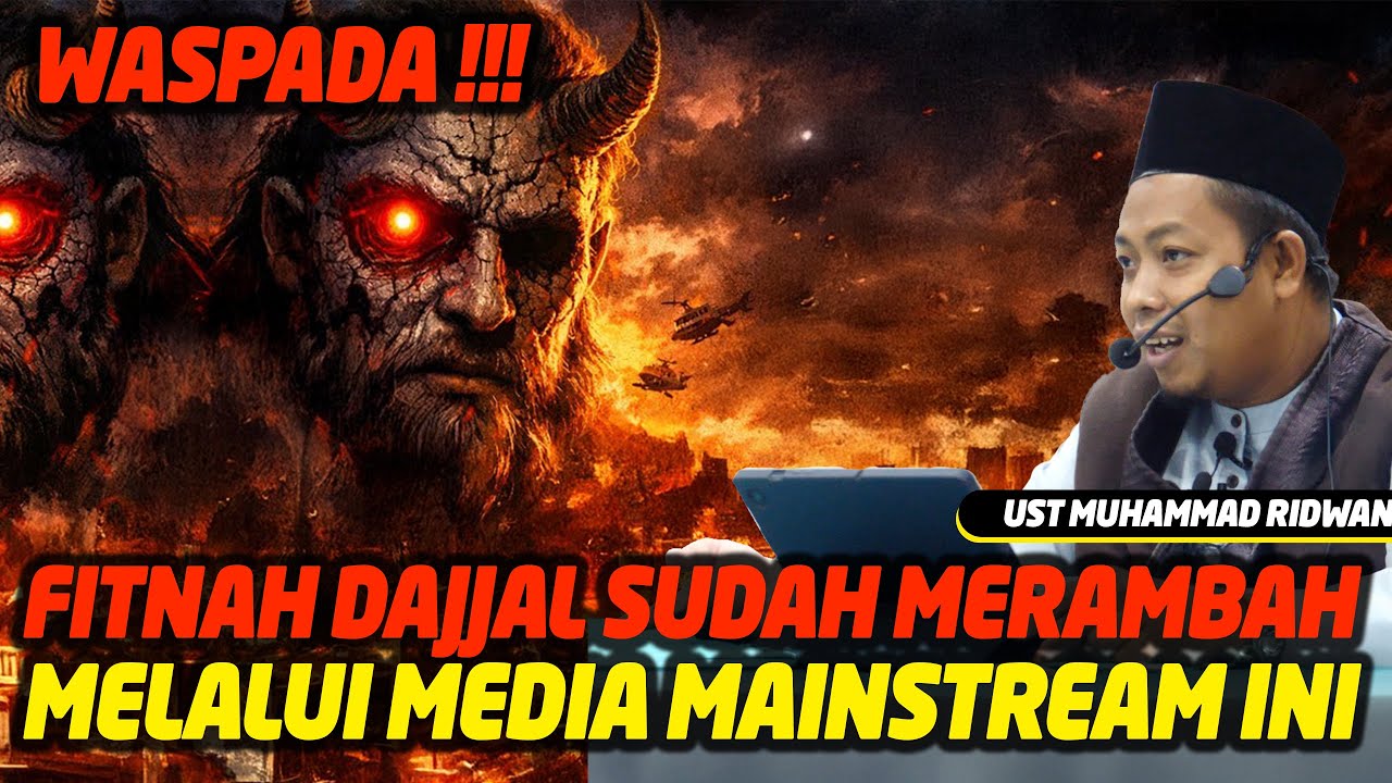 Waspada! Fitnah Dajjal Sudah Merajalela di Media Sosial - Ustadz Muhammad Ridwan