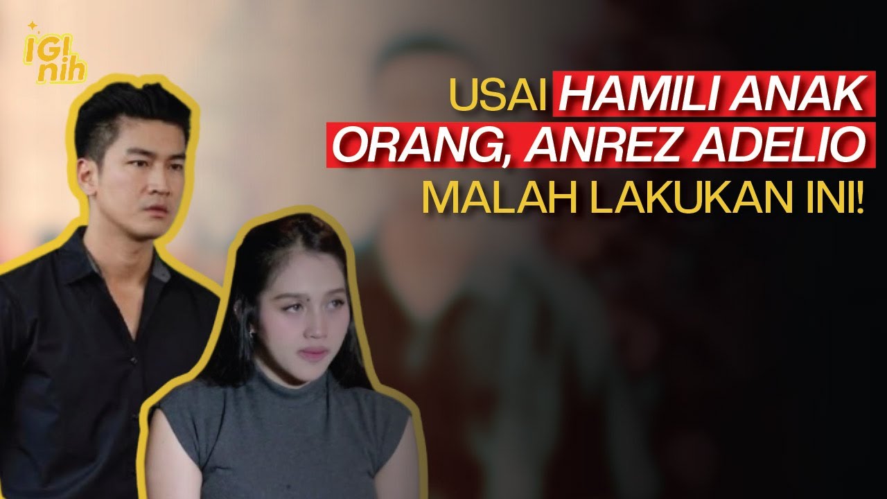 Tega! Usai Bikin Anak Orang Hamil! Anrez Adelio Malah Lakukan Hal Ini!
