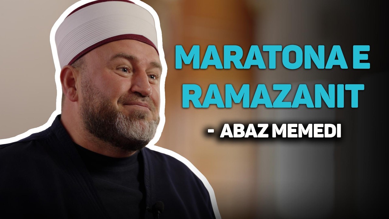 Maratona e Ramazanit - Hoxhë Abaz ef. Memedi