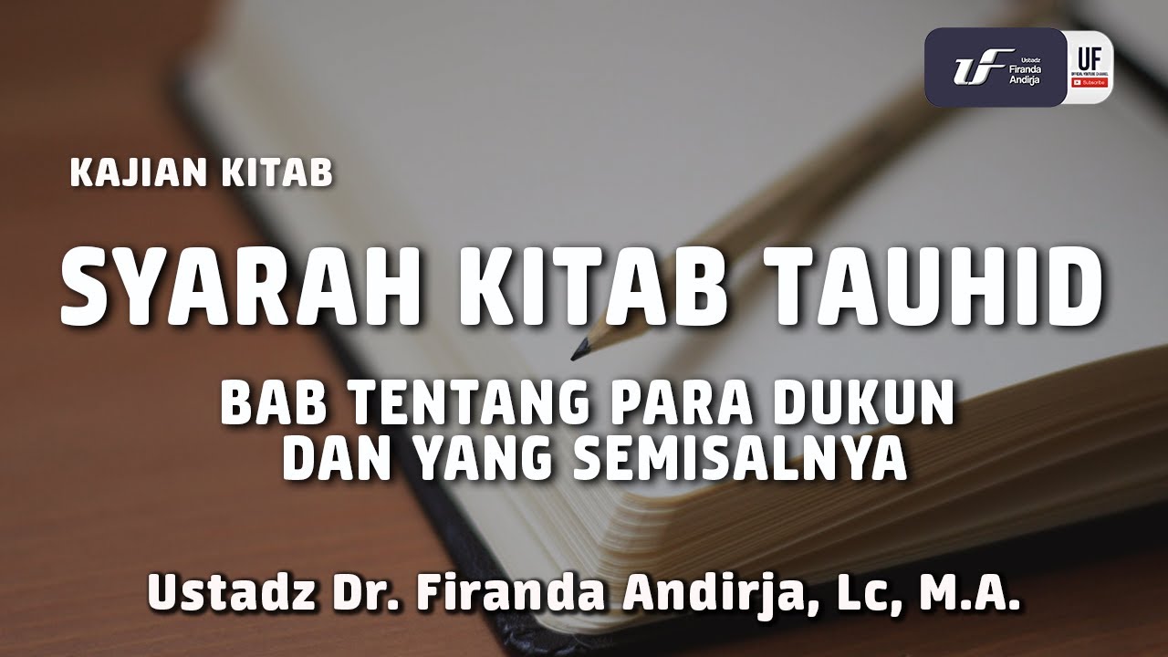 Syarah Kitab Tauhid Bab Para Dukun dan yang Semisalnya - Ustadz Dr. Firanda Andirja, M.A.