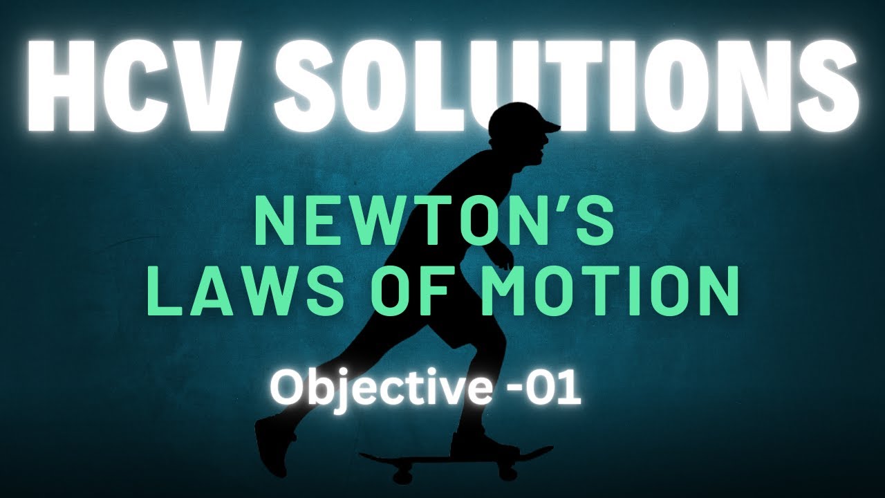 Newton's Laws of Motion MCQs Solved | HC Verma Objective-01 (Concepts of Physics)