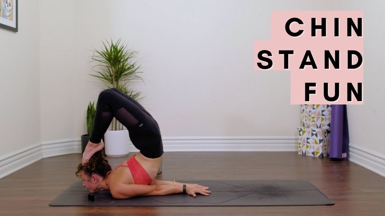 Chin Stand Fun - Build strength & flexibility.