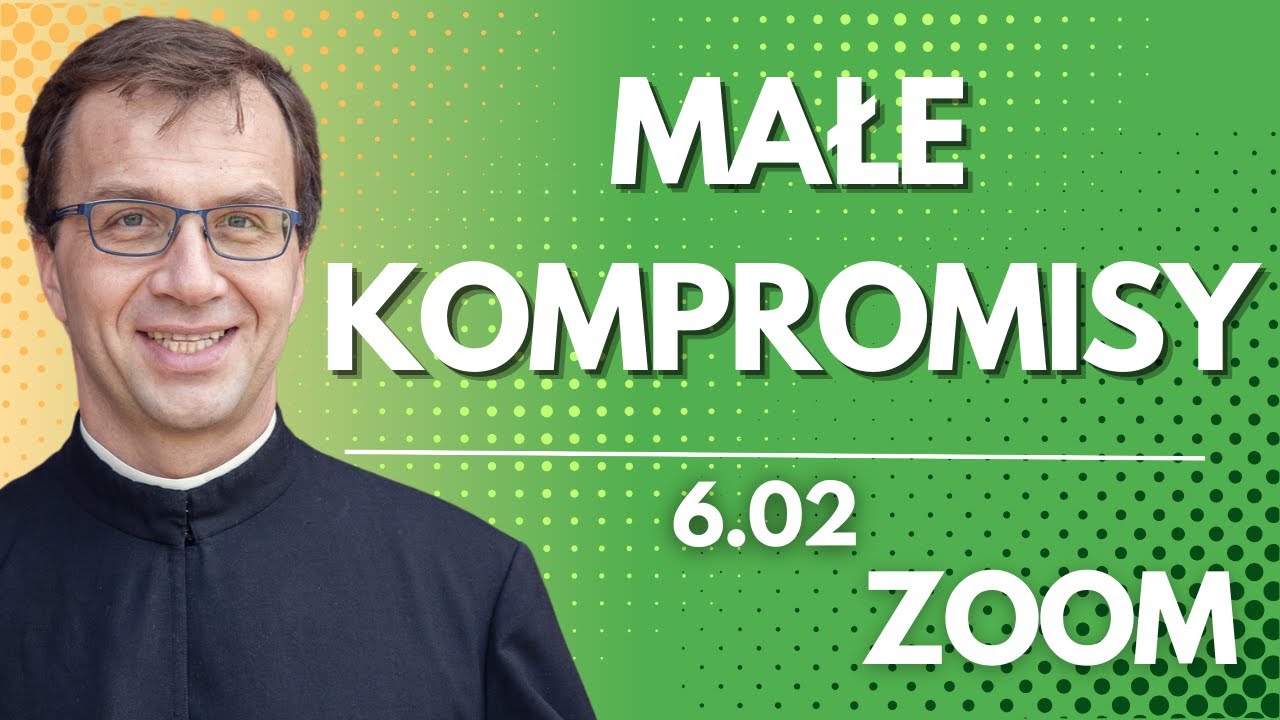 Małe kompromisy | Remi Recław SJ | Zoom - 6.02.2026