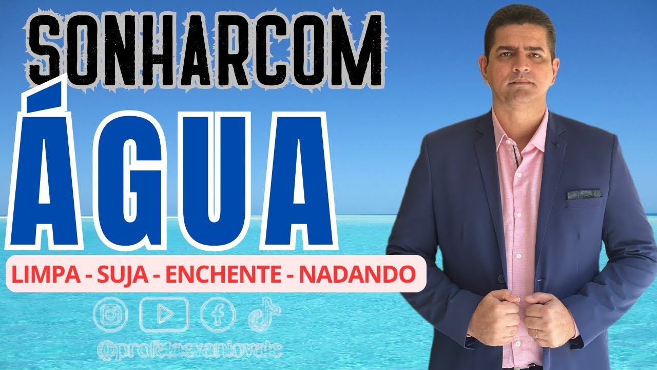 SONHAR COM ÁGUA | ÁGUA LIMPA, ÁGUA SUJA, ENCHENTES, SONHAR NADANDO @Profeta Evanio Vale #água