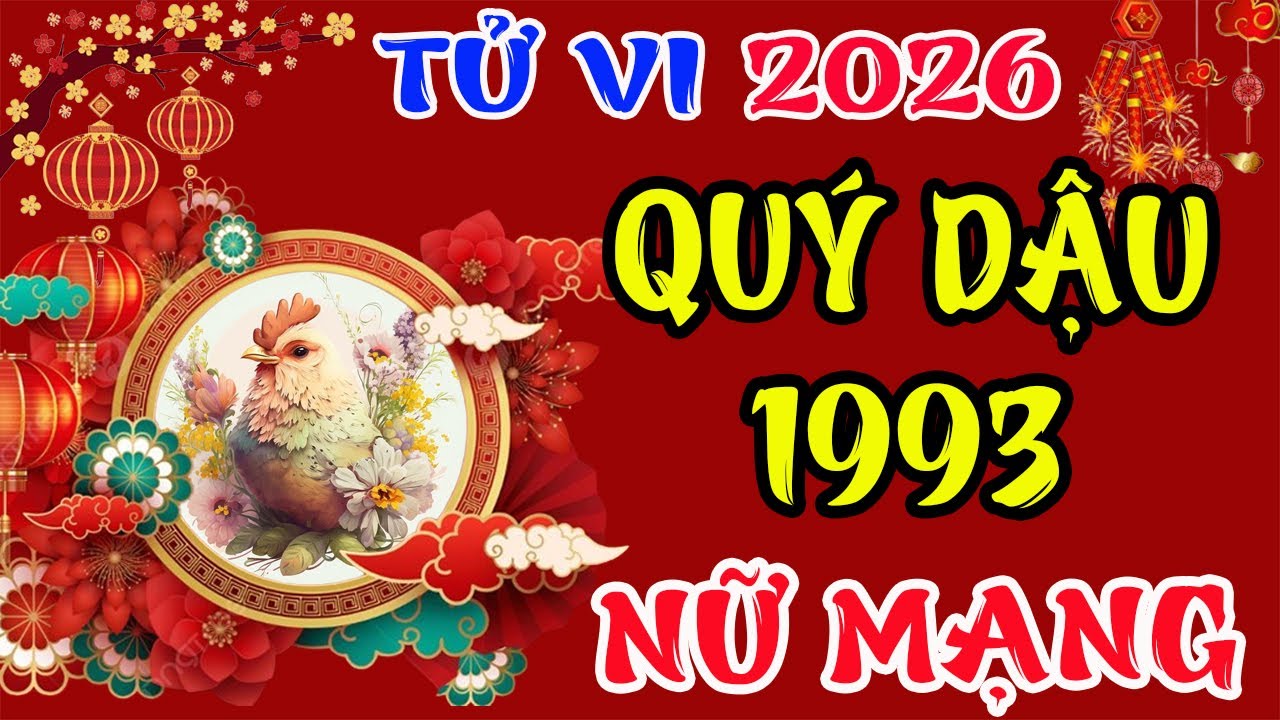 Quý Dậu 1993 Nữ Mạng Năm 2026, Tiền Bạc Ùn Ùn, Công Danh Rạng Rỡ