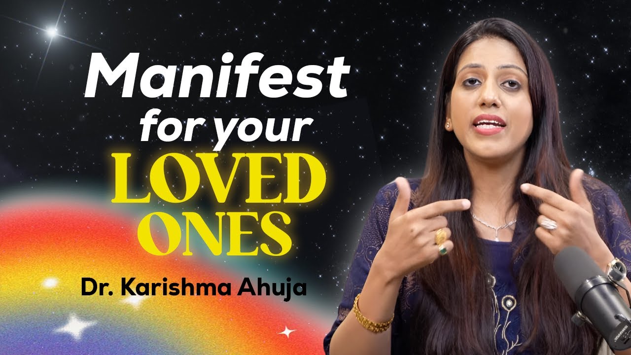 How to Manifest for Others? Dr. Karishma Ahuja