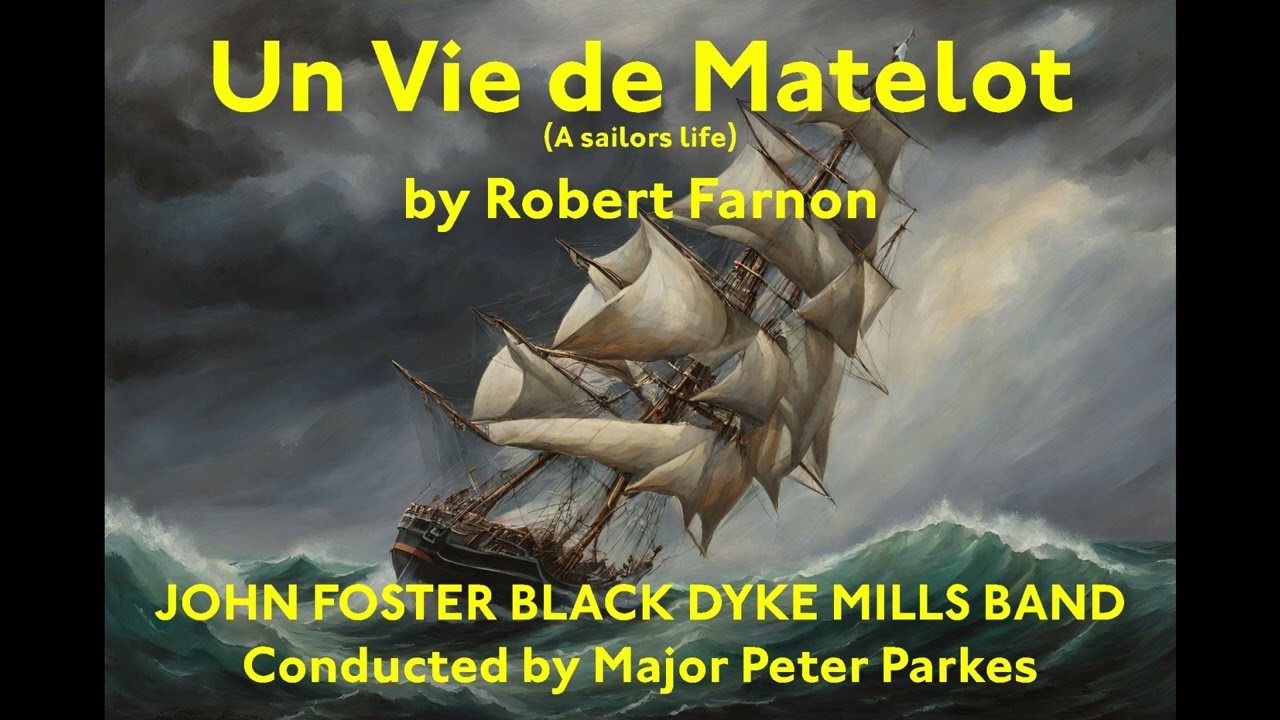 Un Vie de Matelot (Robert Farnon) John Foster Black Dyke Mills Band - Major Parkes