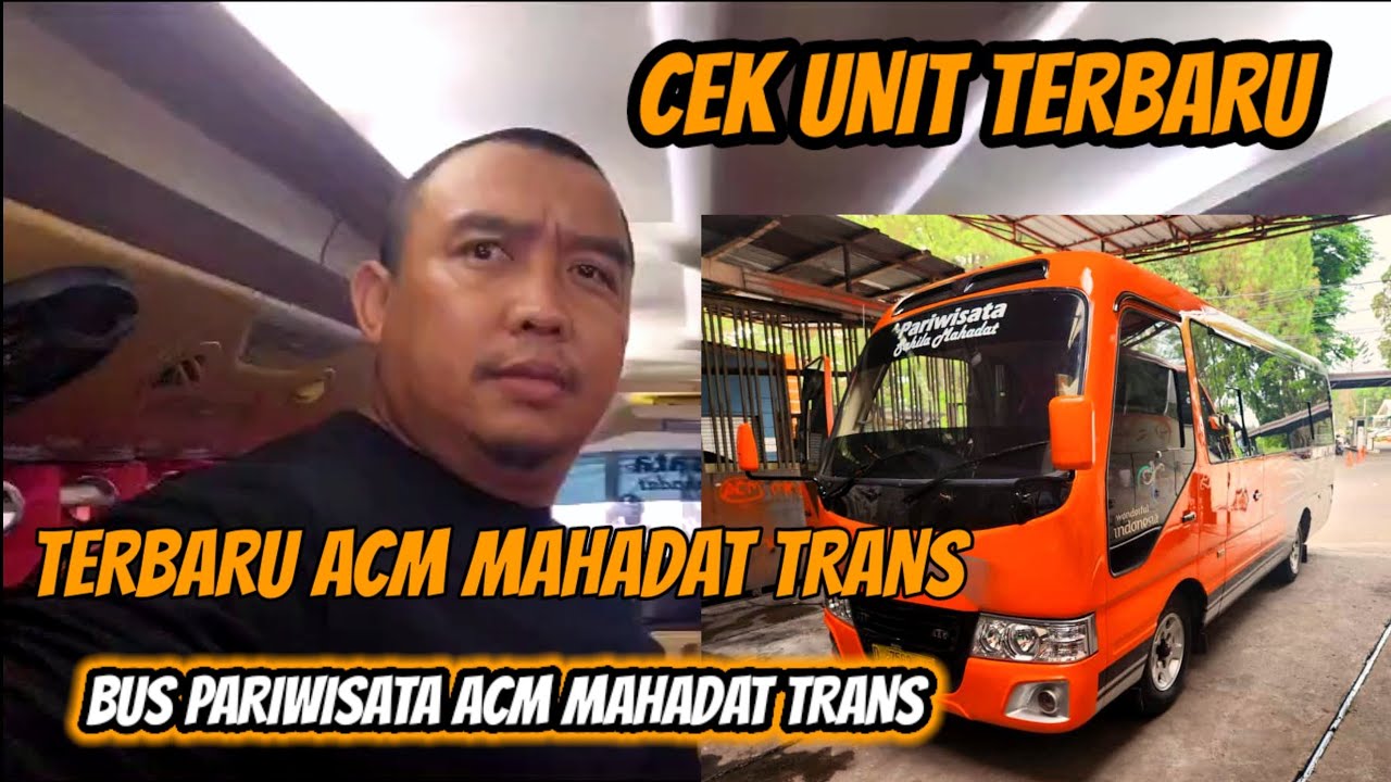 TERBARU CEK UNIT BUS ACM MAHADAT TRANS#bus#buspariwisata#bustelolet#busbasuri#wisatareligi#wisata