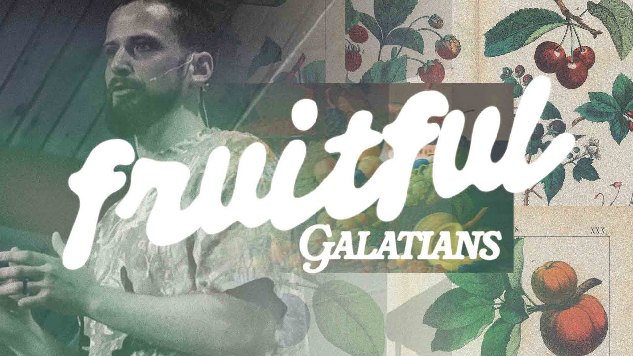 Galatian 2: Fruitful | Justin Carlson