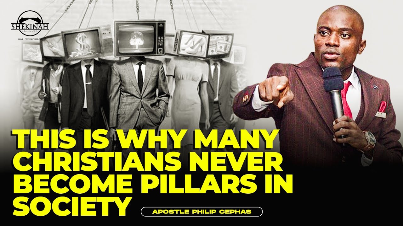 THIS IS WHY CHRISTIANS NEVER BECOME PILLARS IN SOCIETY - APOSTLE PHILIP CEPHAS