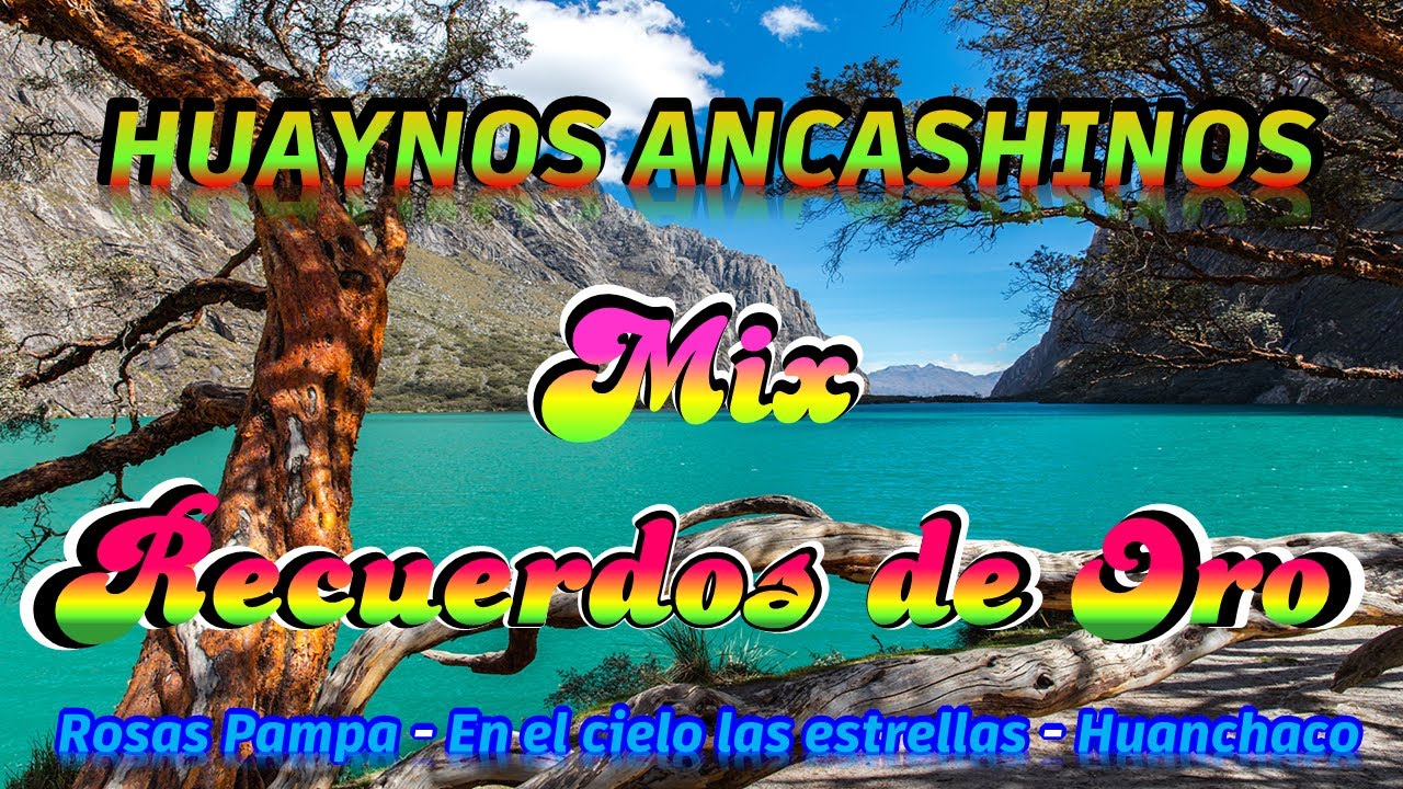 Huaynos Ancashinos  -  Mix Recuerdos de Oro (Grupo Alma Latina)