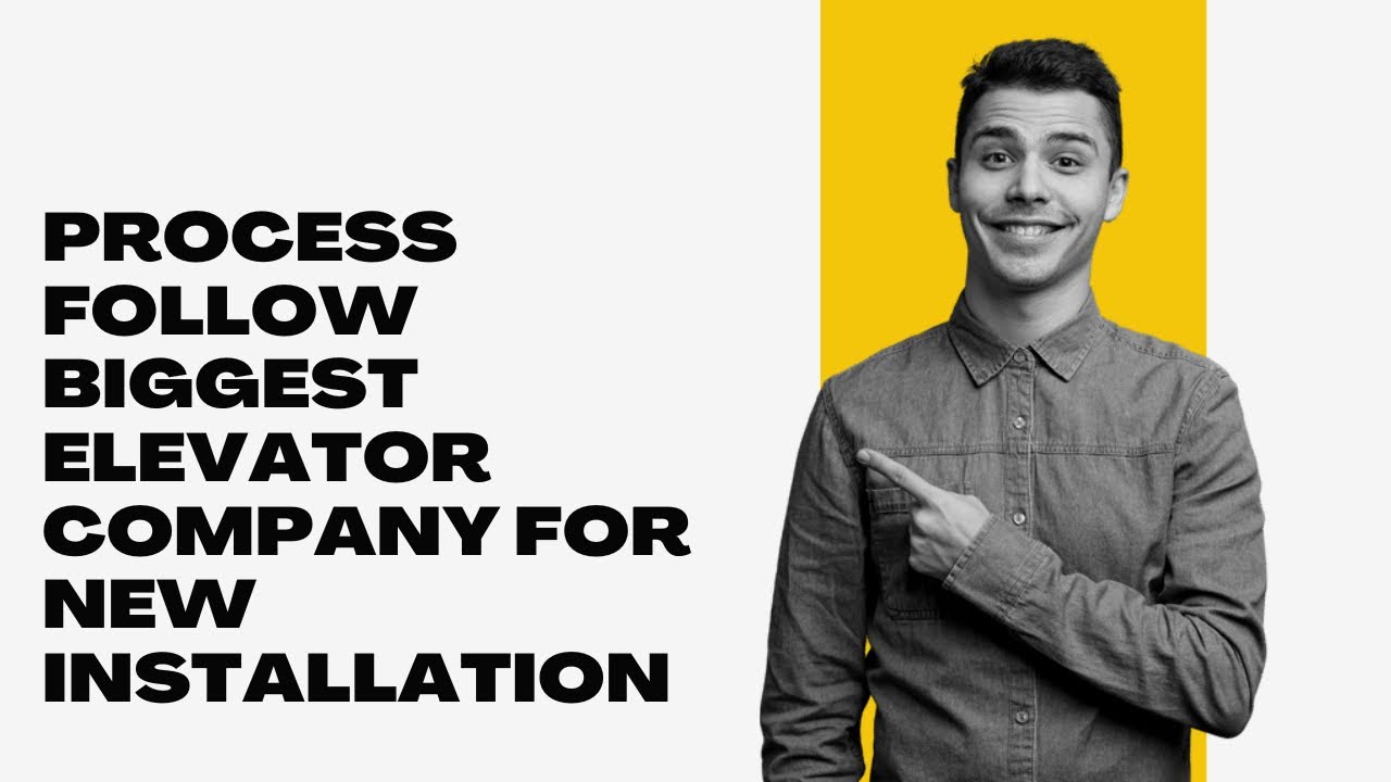 How installation lift process follow biggest elevator company complete details 