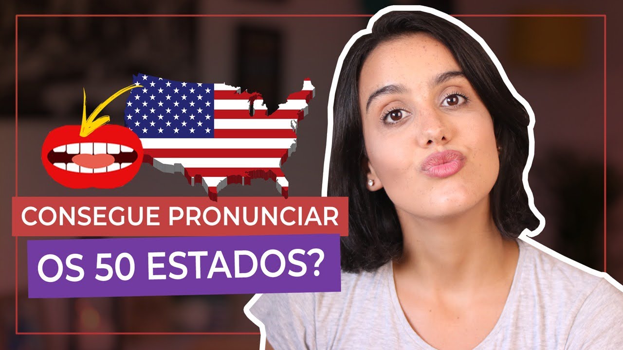 COMO PRONUNCIAR OS 50 ESTADOS DOS EUA EM 5 MINUTOS
