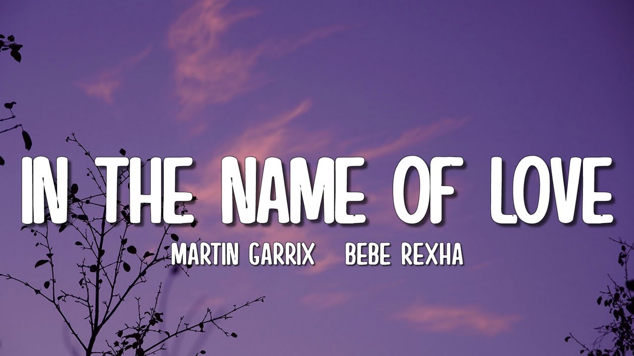 Martin Garrix & Bebe Rexha - In The Name Of Love (Lyrics)