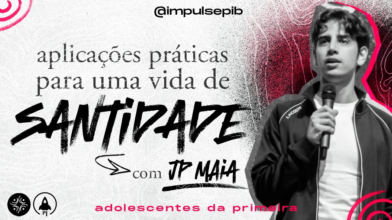 Aplicações práticas para uma vida de Santidade | João Pedro Maia | Impulse