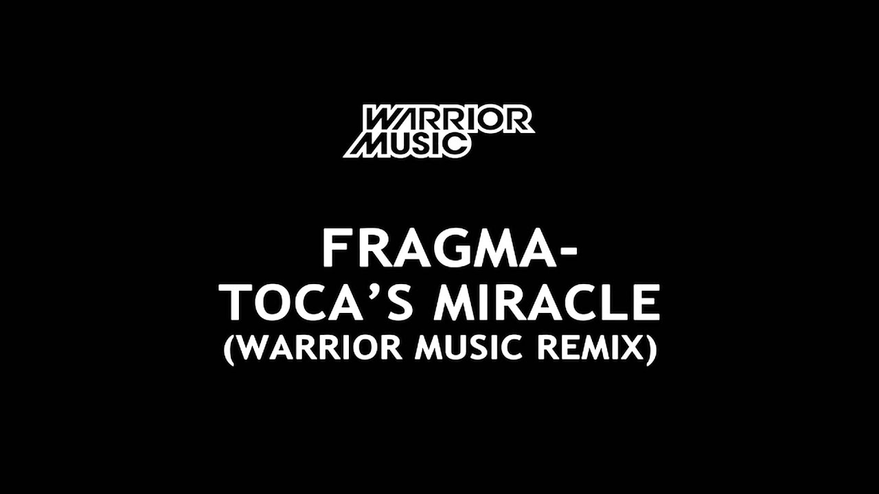 Fragma- Toca's Miracle (Warrior Music Remix)