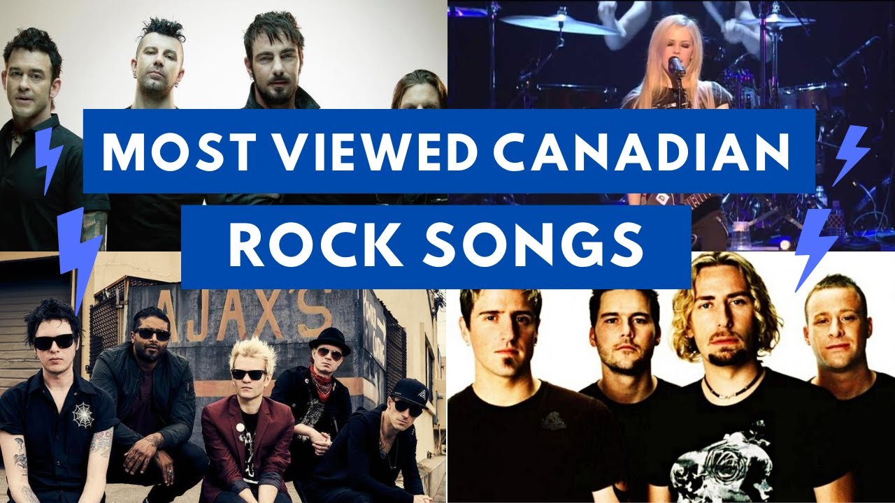 Top 50 Most Viewed Canadian Rock Songs On Youtube.