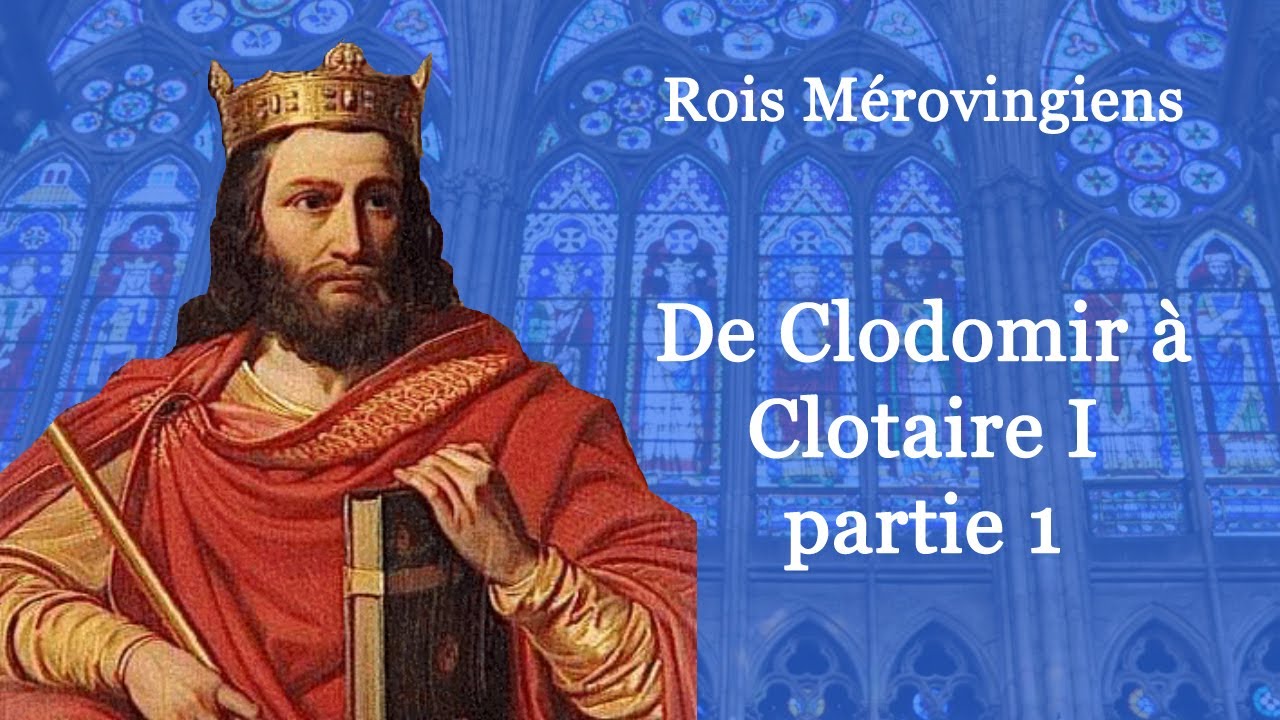 Rois de France : de Clodomir &agrave; Clotaire I partie 1 (5-60)