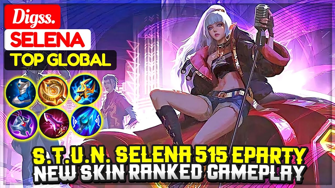 S.T.U.N. Selena 515 Eparty, New Skin Ranked Gameplay [ Top Global Selena ] Digss. - Mobile Legends
