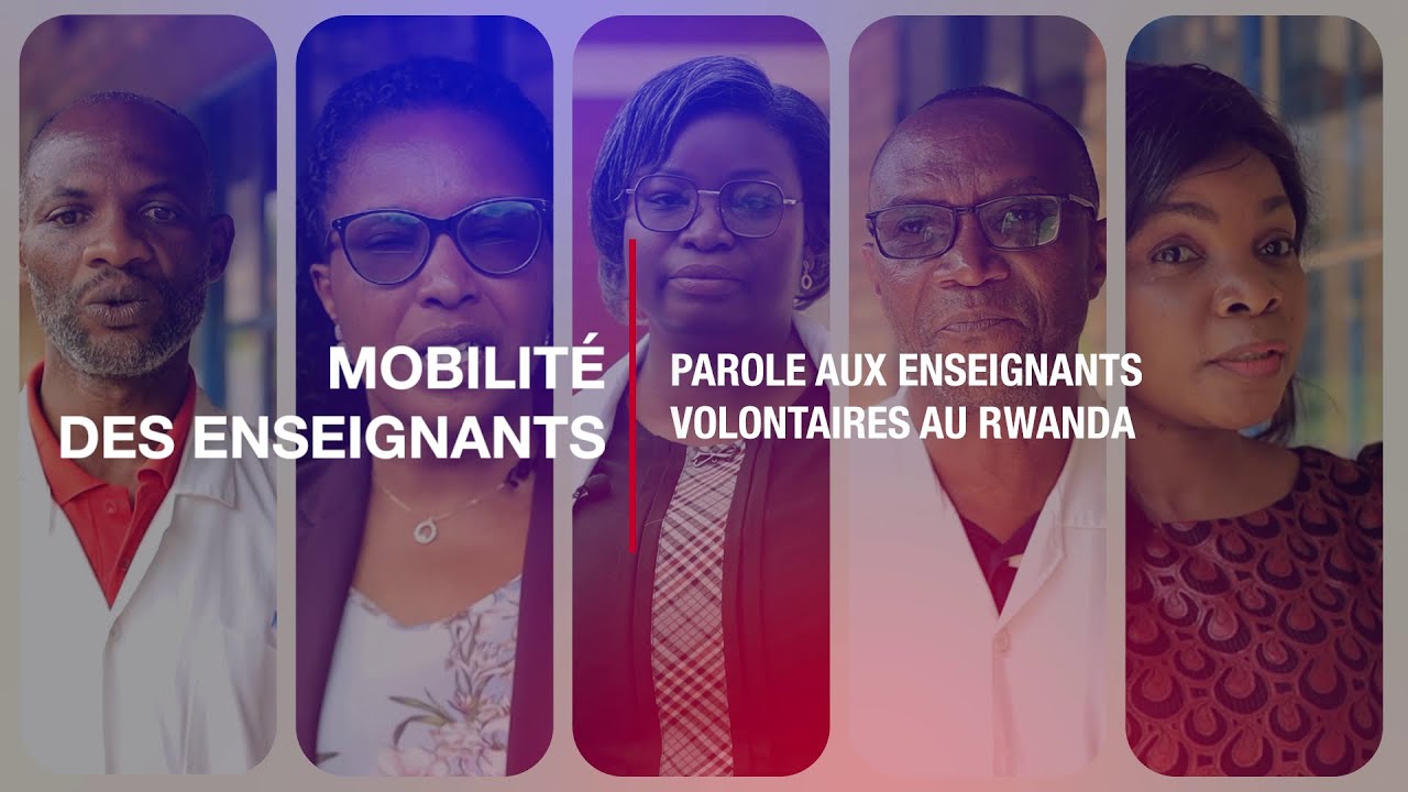 Mobilité des enseignants : Parole aux enseignants volontaires au Rwanda
