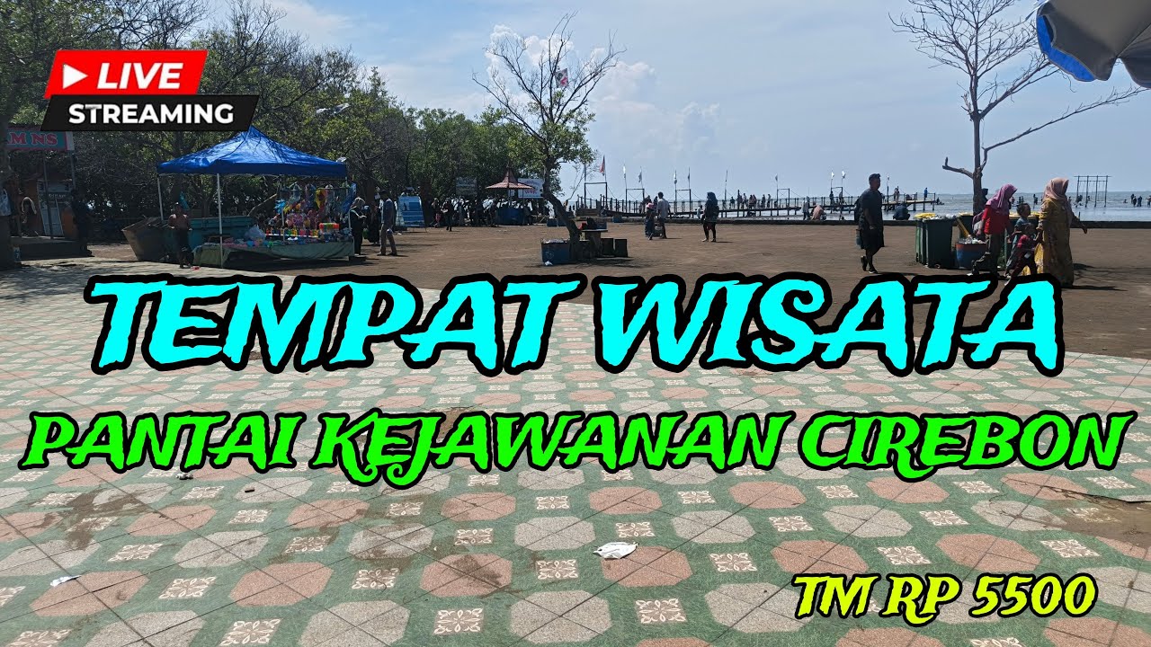 🔴LIVE STREAMING TEMPAT WISATA PANTAI KEJAWANAN CIREBON