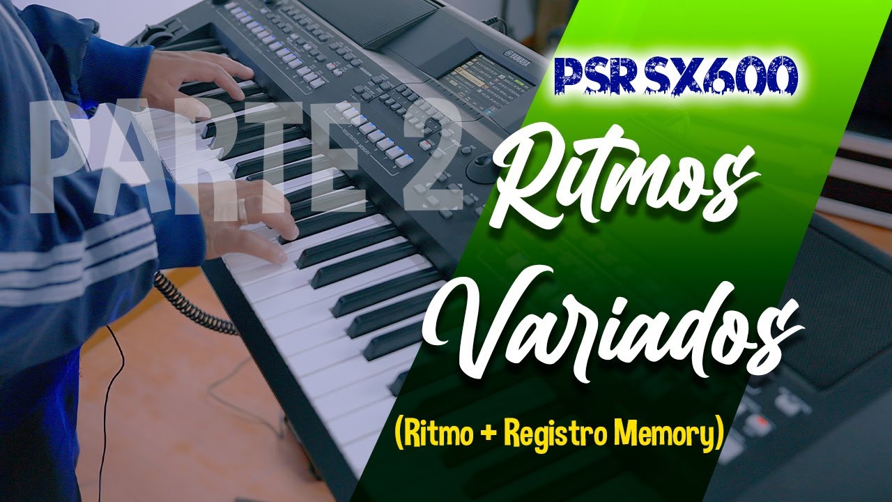PARTE 2 NUEVO !!! RITMOS VARIADOS 2023  / YAMAHA PSR S X600