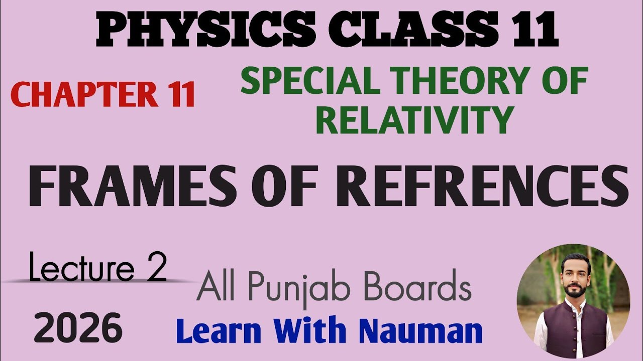Frames of References || Special Theory of Relativity || Chapter 11 || Physics 11