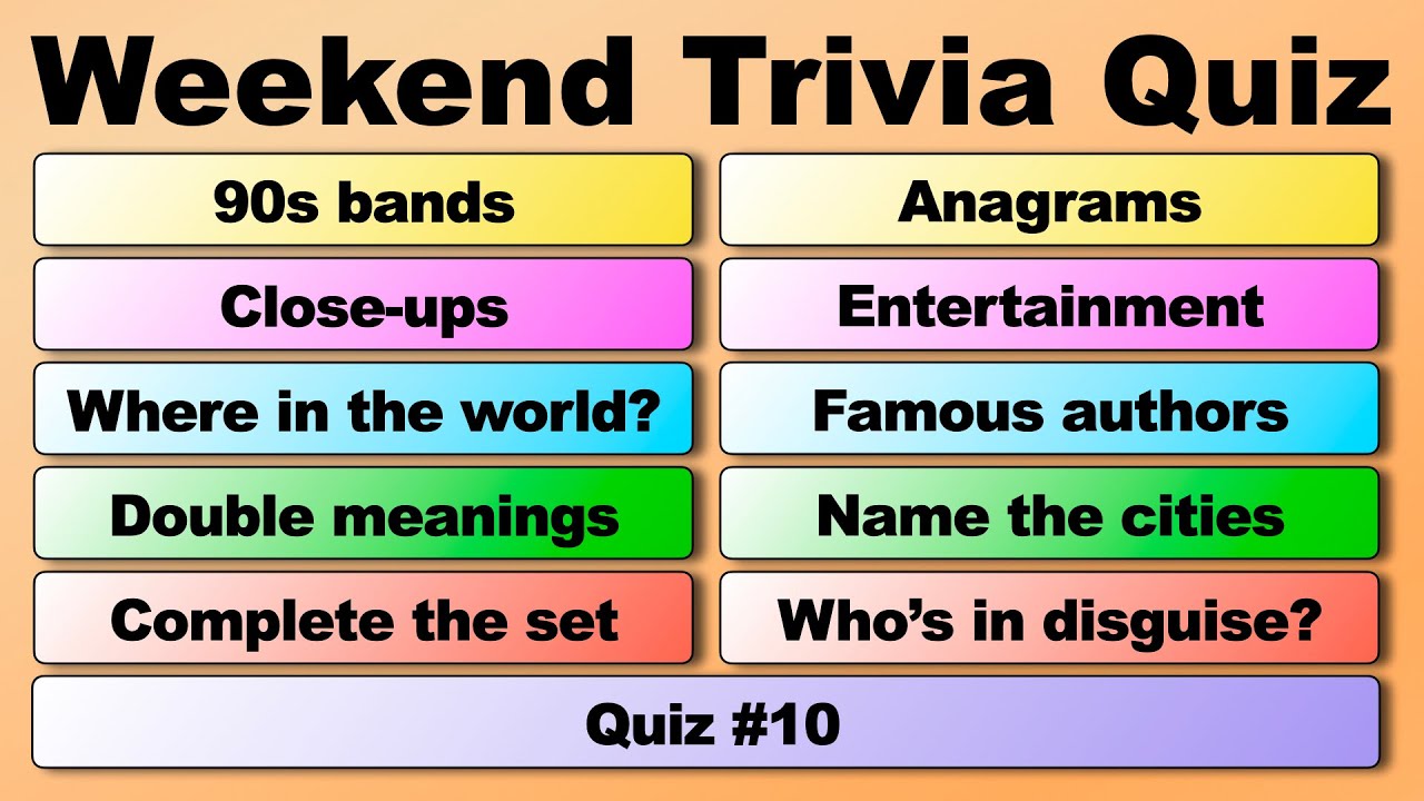 WEEKEND TRIVIA QUIZ #10 - 50 quiz questions to test your general knowledge!