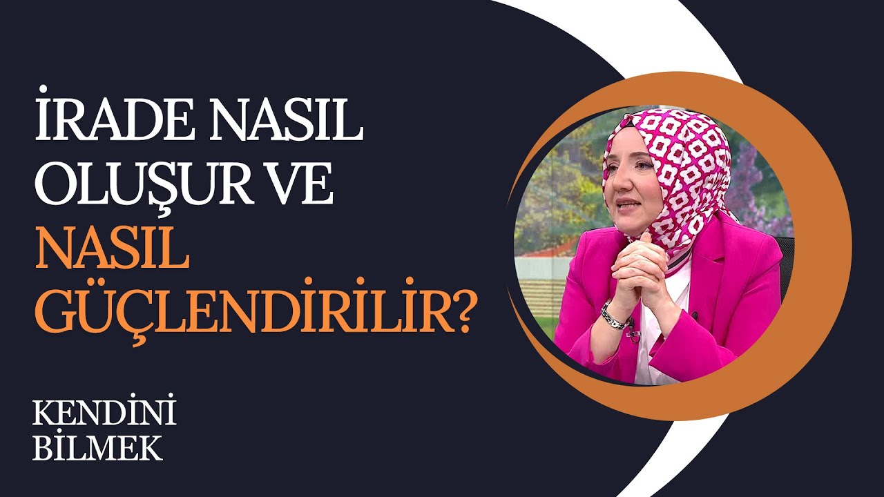 İrade Nasıl Oluşur ve Nasıl Güçlendirilir? | Kendini Bilmek