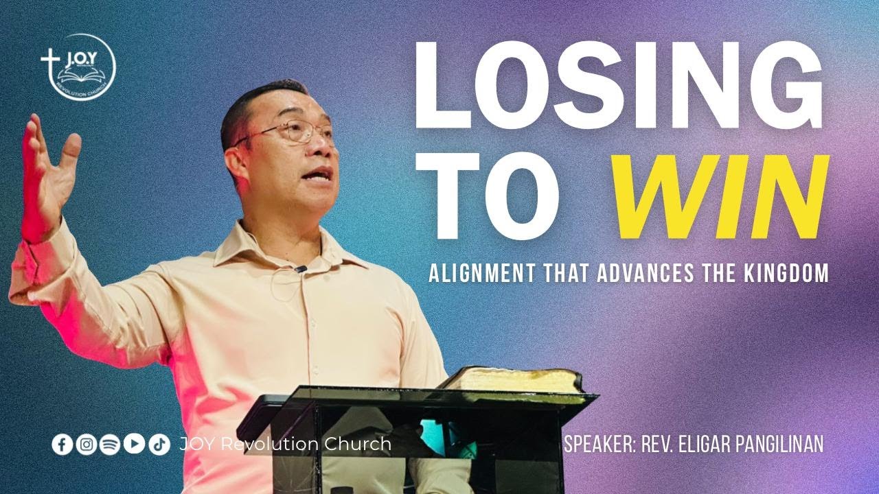 Losing To Win (Alignment That Advances the Kingdom) | Eligar Pangilinan