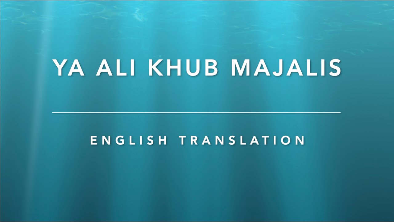Ya Ali Khub Majalis | Ismaili Ginan | English Translation