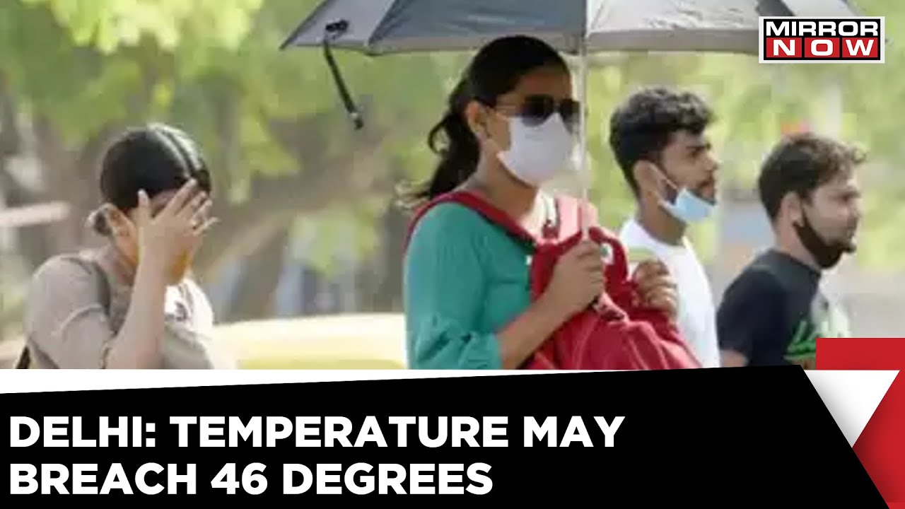 Delhi Braces For Extreme Heatwave, Mercury To Hit 46 Degrees | IMD Alert | Latest English News