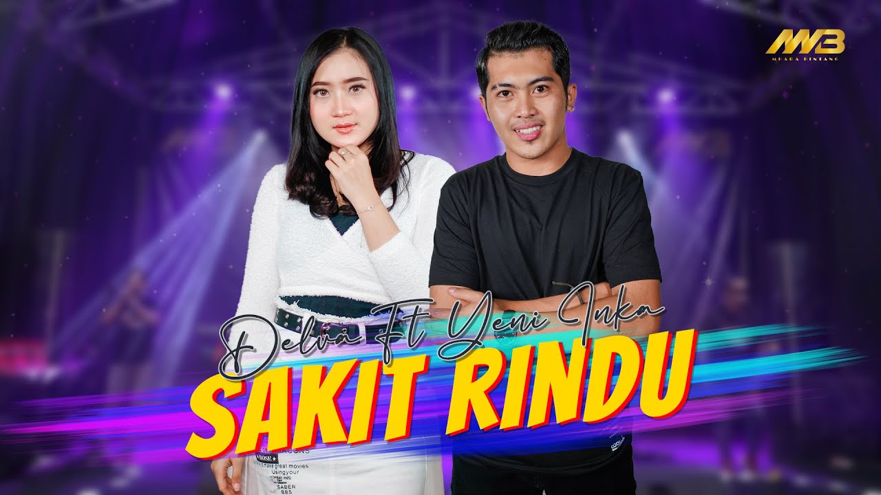 DELVA IRAWAN FEAT YENI INKA - SAKIT RINDU Ft. BINTANG FORTUNA ( Official Music Video )