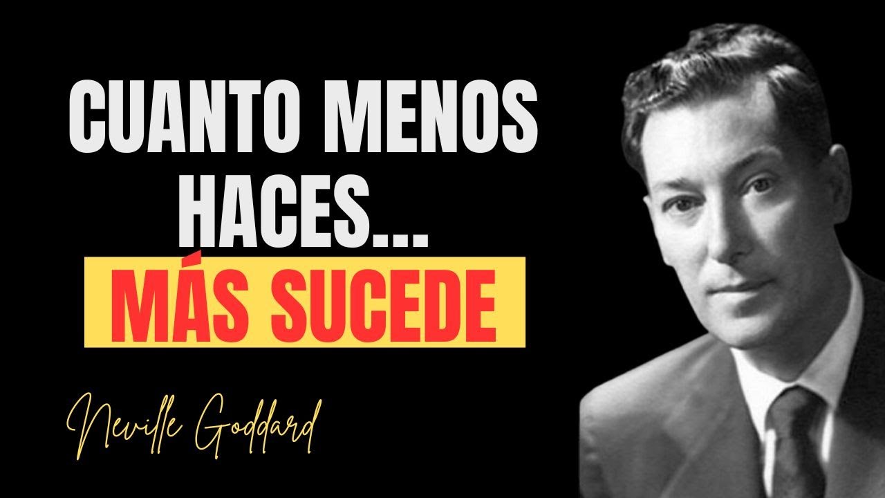 Cómo Renunciar Al Esfuerzo Y Dejar que La Vida Haga el Trabajo - Neville Goddard