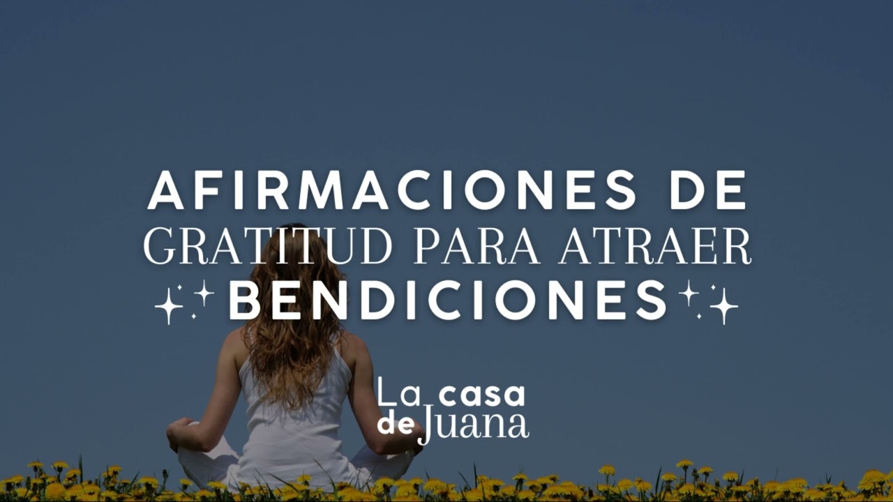 AFIRMACIONES de GRATITUD para ATRAER BENDICIONES