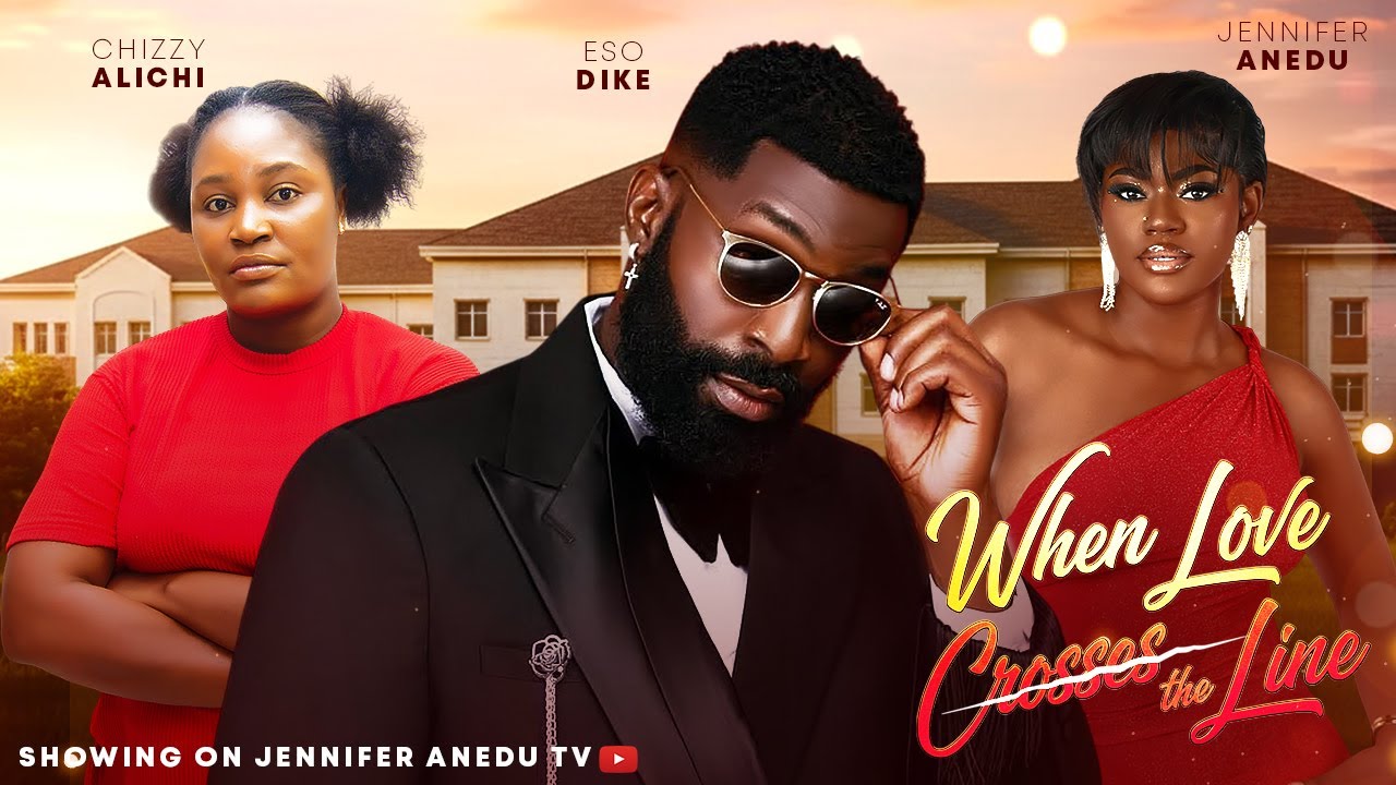 WHEN LOVE CROSSES THE LINE_ CHIZZY ALICHI,ESO DIKE,JENNIFER ANEDU, latest Nollywood movie #trending