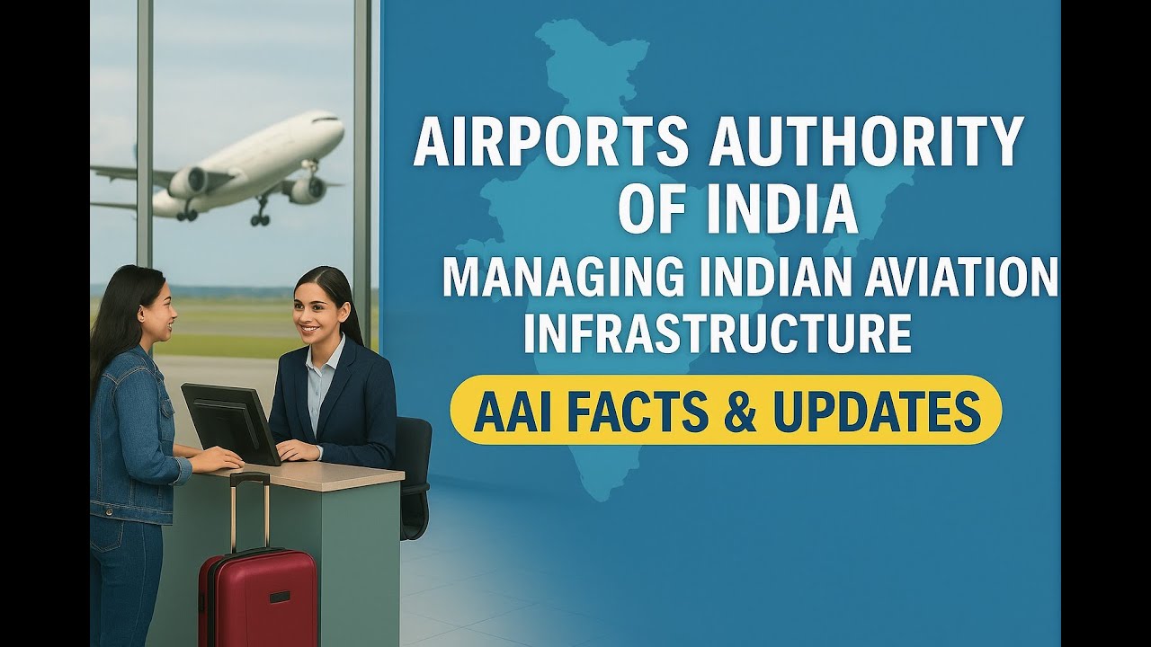 Airports Authority of India (AAI): Managing Indian Aviation Infrastructure | AAI Facts & Updates