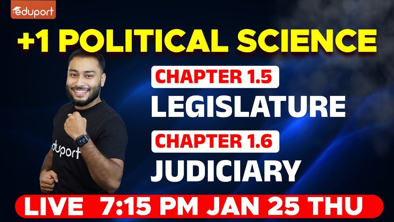 Plus One Public Exam | Politics - 1.5 Legislature , 1.6 Judiciary | Eduport Commerce & Humanities