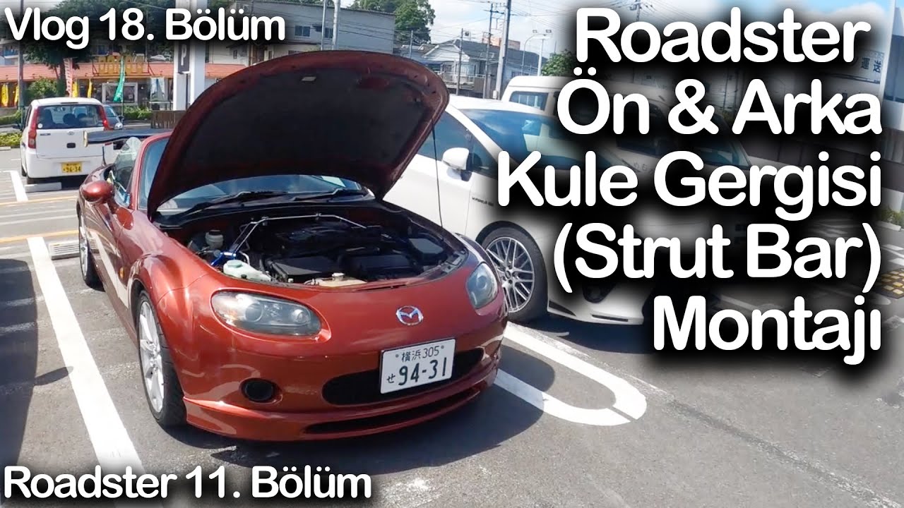 Mazda Roadster 11. Bölüm | Vlog 18. Bölüm | Roadster Kule Gergisi Montajı | Japonic