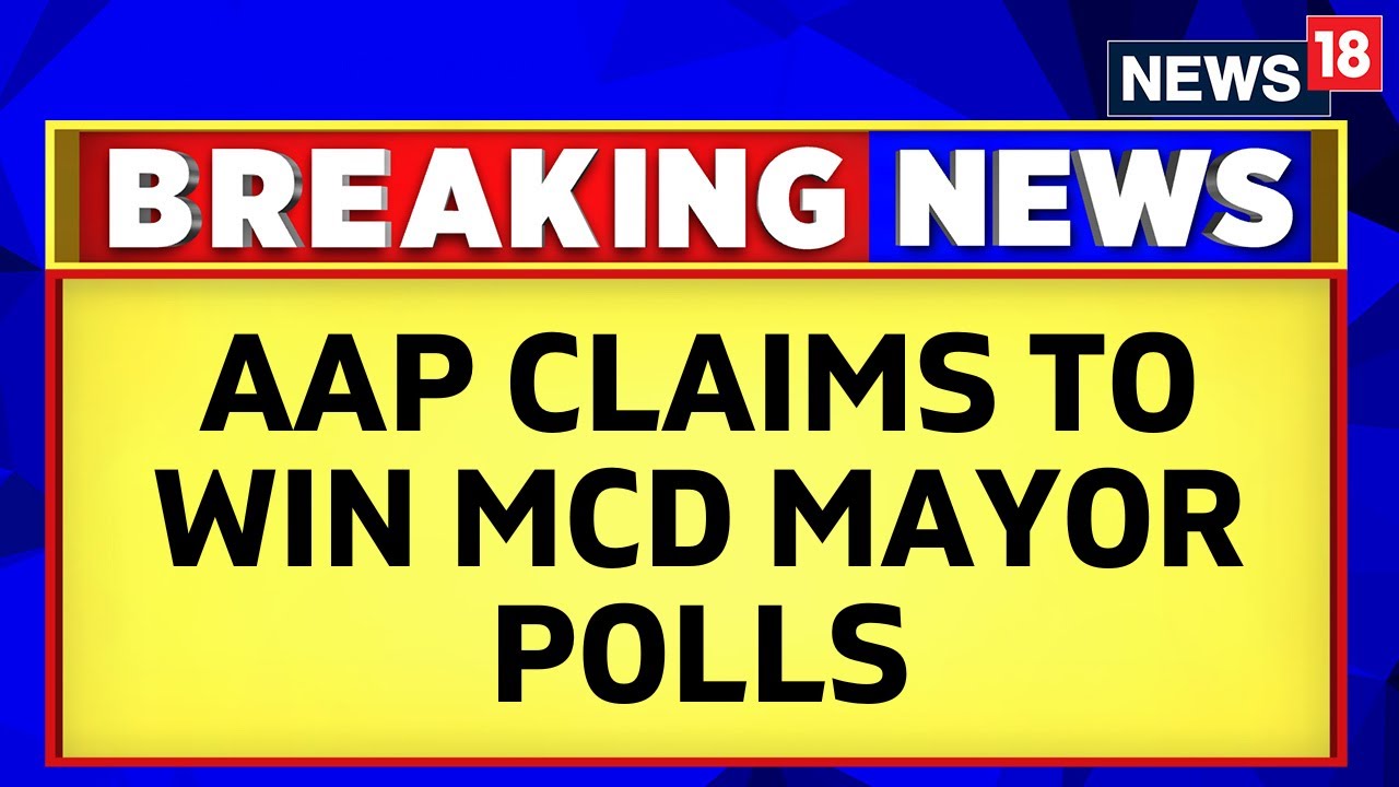 AAP Wins Delhi Mayor Election, Claims MLA; Results Out Shortly as Counting of Votes Begin | News18