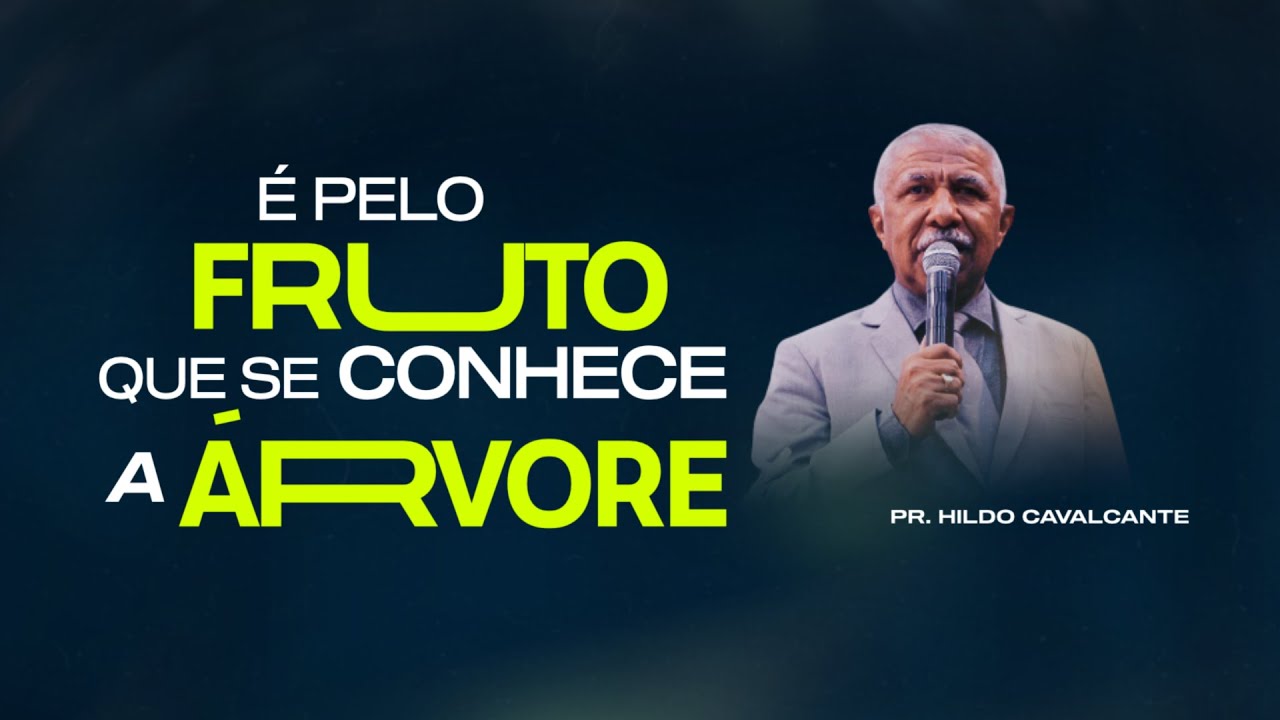 É pelo fruto que se conhece a árvore | Hildo Cavalcante