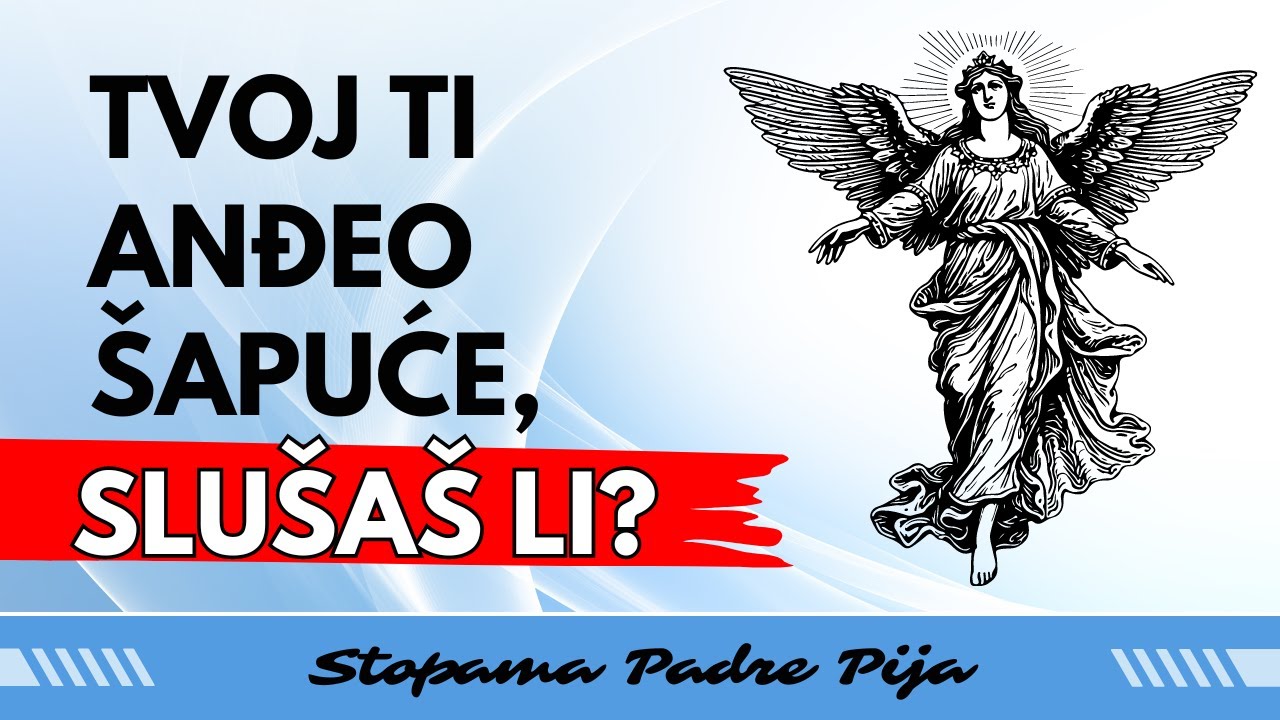 Tvoj ti anđeo šapuće, slušaš li?